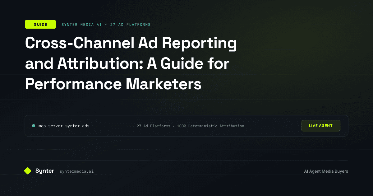 Cross-Channel Ad Reporting and Attribution: A Guide for Performance Marketers